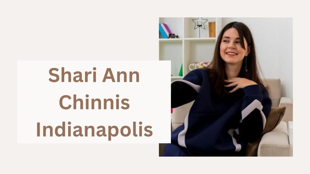 Shari Ann Chinnis Indianapolis: Her Impactful Story
